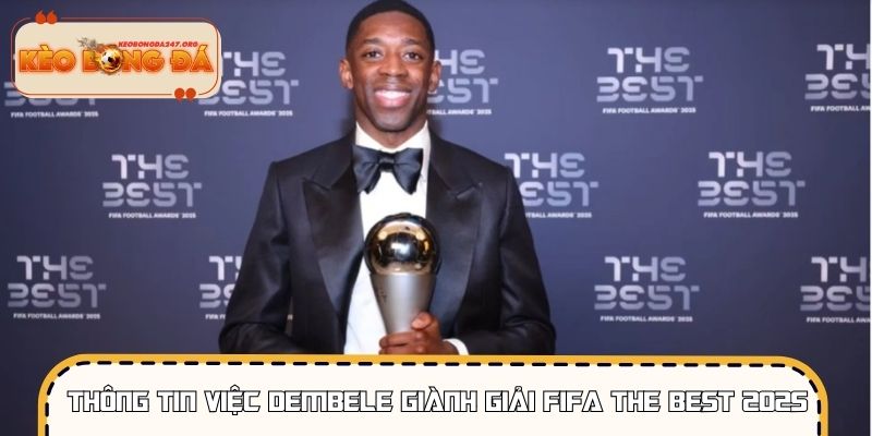 Thông tin về việc Dembele giành giải FIFA The Best 2025