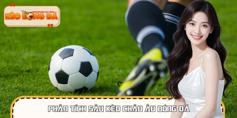 Hiểu sơ về kèo Châu Âu