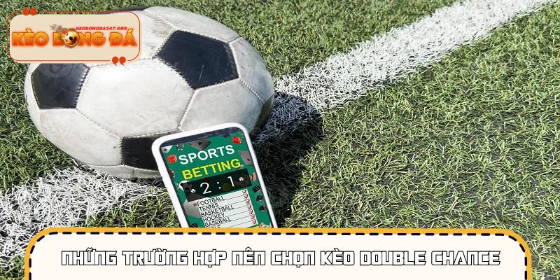 keo-co-hoi-kep-truong-hop-nen-chon