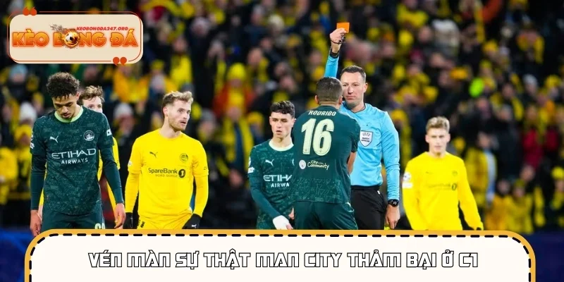Vén màn sự thật Man City thảm bại ở Champions League