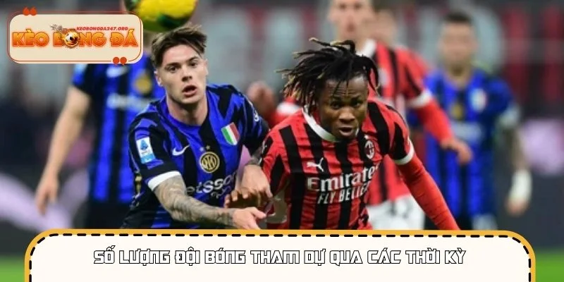 Số lượng đội bóng tham dự giải đấu thay đổi qua từng thời kỳ