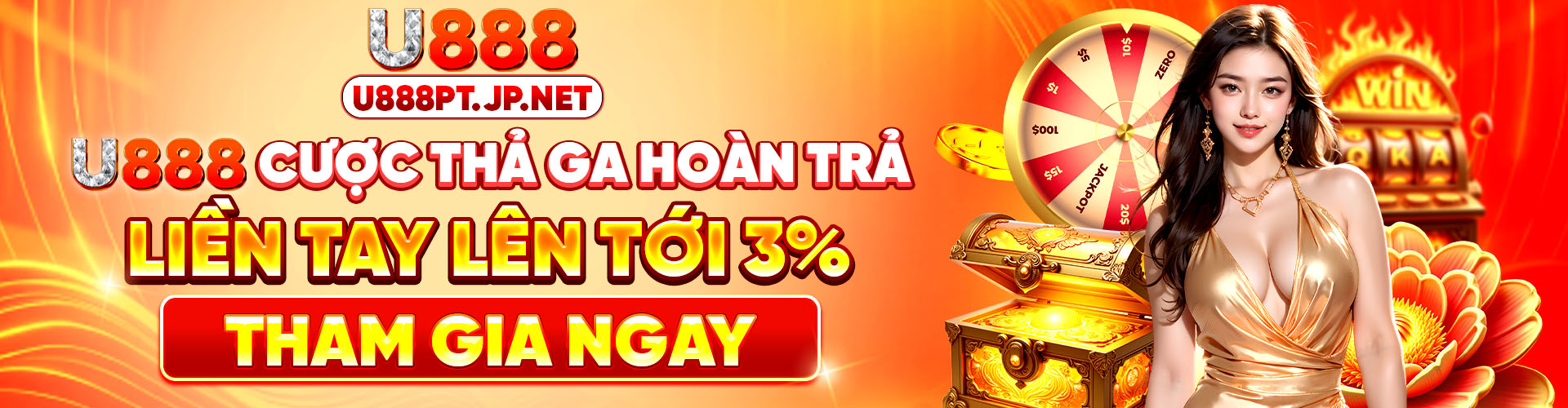 U888 Cược Thả Ga Hoàn Trả Liền Tay Lên Tới 3% - Tham Gia Ngay