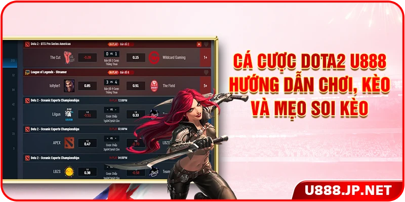 Cá Cược Dota2 U888 - Hướng Dẫn Chơi, Kèo Và Mẹo Soi Kèo