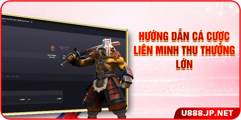 Hướng dẫn cá cược Liên Minh thu thưởng lớn