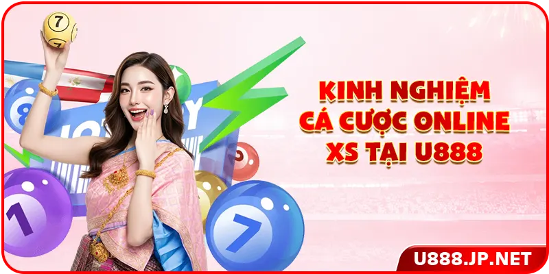 Kinh nghiệm cá cược online XS tại U888