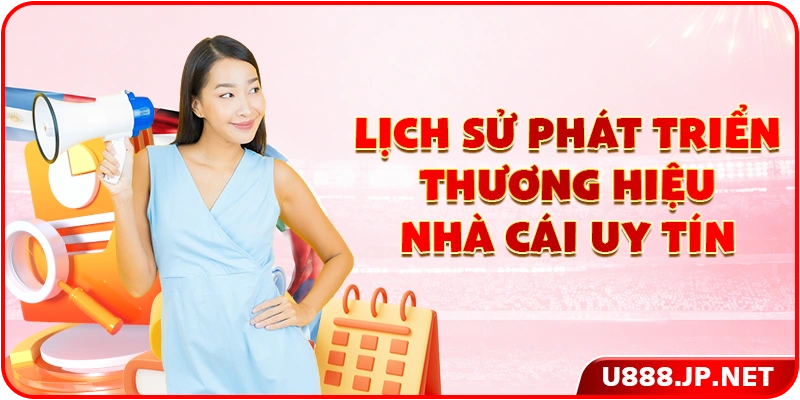 Lịch sử phát triển thương hiệu nhà cái uy tín