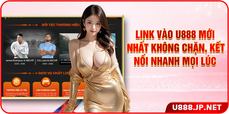 Link Vào U888 Mới Nhất Không Chặn, Kết Nối Nhanh Mọi Lúc