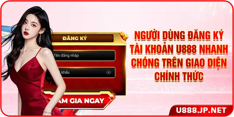 Người dùng đăng ký tài khoản U888 nhanh chóng trên giao diện chính thức