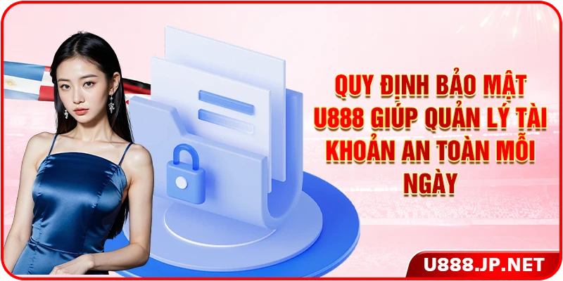 Quy định bảo mật U888 giúp quản lý tài khoản an toàn mỗi ngày