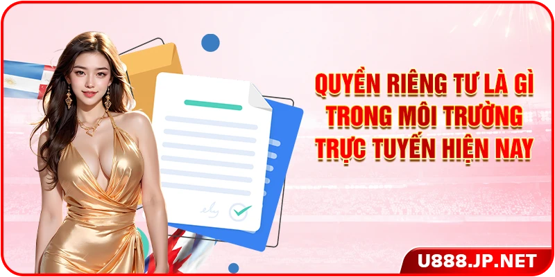 Quyền riêng tư là gì trong môi trường trực tuyến hiện nay