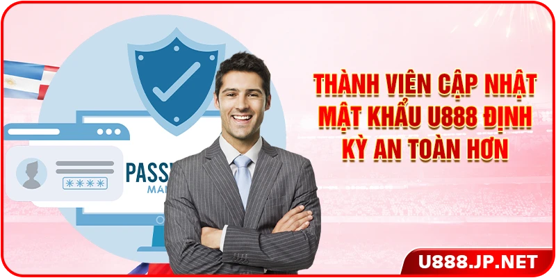 Thành viên cập nhật mật khẩu U888 định kỳ an toàn hơn