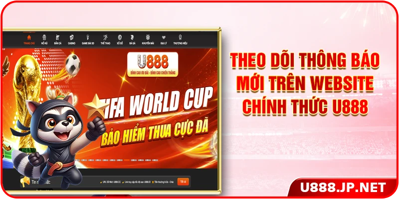 Theo dõi thông báo mới trên website chính thức U888